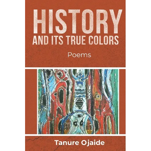 History and Its True Colors: Poems - Paperback