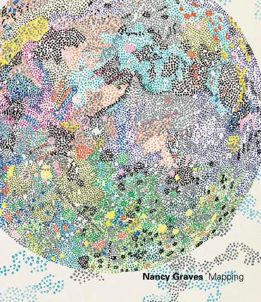 Nancy Graves: Mapping - Paperback