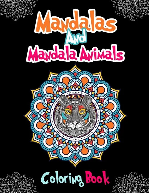 Mandalas And Mandala Animals Coloring Book: For Girls Ages 8-12 - Paperback