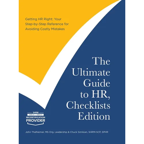 The Ultimate Guide to HR, Checklists Edition: Your Step-by-Step Reference for Avoiding Costly Mistakes - Hardcover