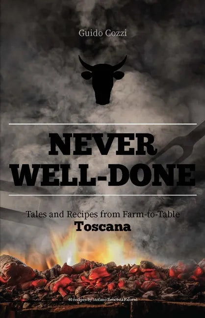 Never Well-Done: Tales and Recipes from Farm to Table - Hardcover
