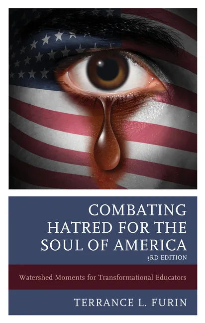 Combating Hatred for the Soul of America: Watershed Moments for Transformational Educators - Hardcover