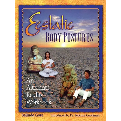 Ecstatic Body Postures: An Alternate Reality Workbook - Paperback
