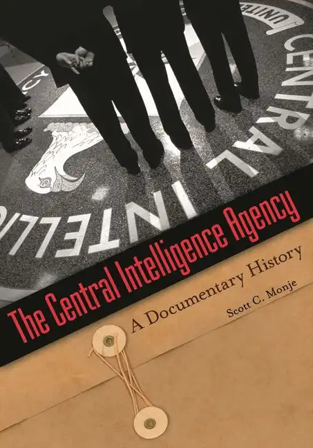 The Central Intelligence Agency: A Documentary History - Paperback