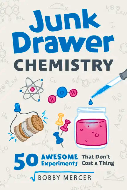 Junk Drawer Chemistry: 50 Awesome Experiments That Don't Cost a Thing Volume 2 - Paperback