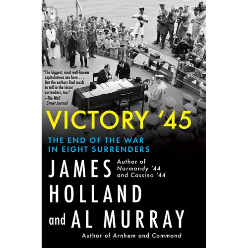 Victory '45: The End of the War in Eight Surrenders - Paperback