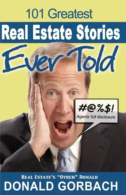 101 Greatest Real Estate Stories Ever Told: Agents' Full Disclosure - Paperback