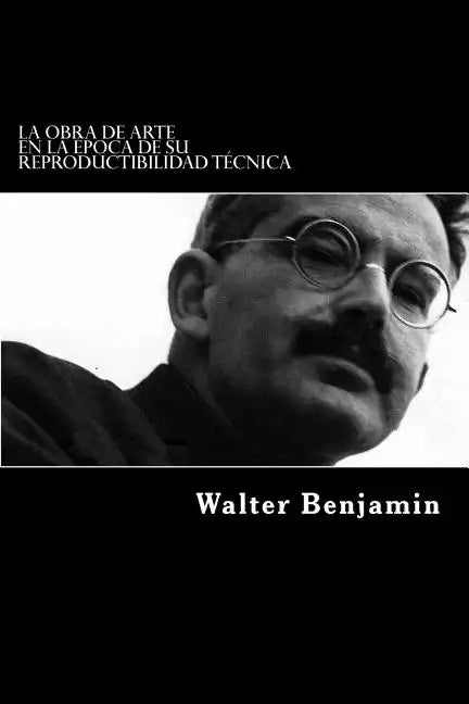 La Obra De Arte En La Epoca De Su Reproductibilidad Tecnica (Spanish Edition) - Paperback