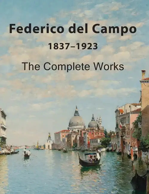Federico del Campo: The Complete Works - Hardcover