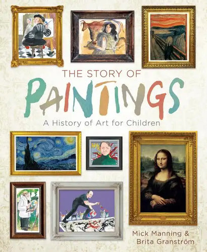 The Story of Paintings: A History of Art for Children - Hardcover