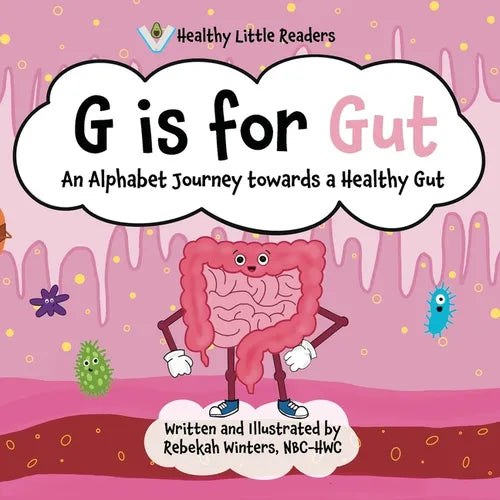 G is for Gut: Gus the Gut's Alphabet Journey Towards a Healthy Gut - Paperback