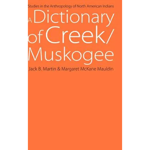 A Dictionary of Creek/Muskogee: With Notes on the Florida and Oklahoma Seminole Dialects of Creek - Hardcover
