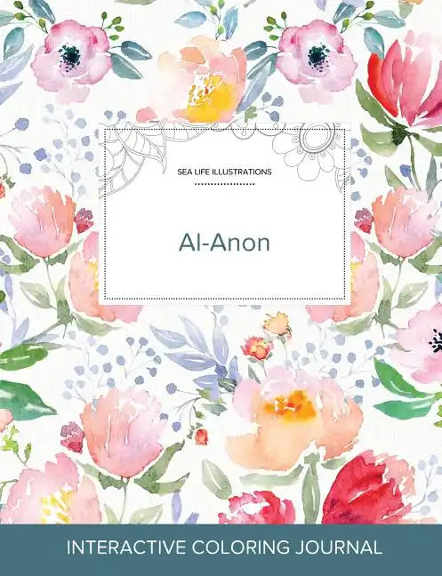 Adult Coloring Journal: Al-Anon (Sea Life Illustrations, La Fleur) - Paperback
