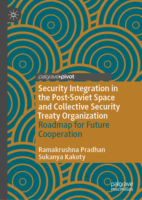 Security Integration in the Post-Soviet Space and Collective Security Treaty Organization: Roadmap for Future Cooperation - Hardcover