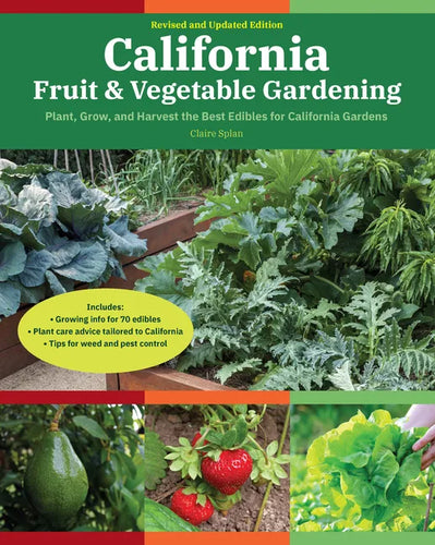 California Fruit & Vegetable Gardening, 2nd Edition: Plant, Grow, and Harvest the Best Edibles for California Gardens - Paperback