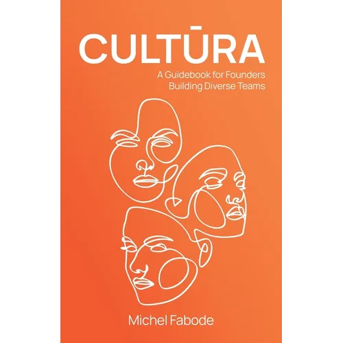 Cultura: A Guidebook for Founders Building Diverse Teams - Paperback