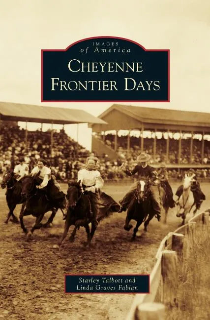 Cheyenne Frontier Days - Hardcover