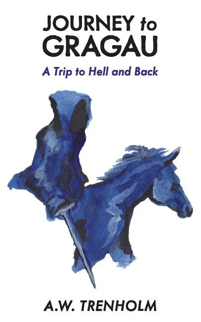 Journey to Gragau: A Trip to Hell and Back - Paperback