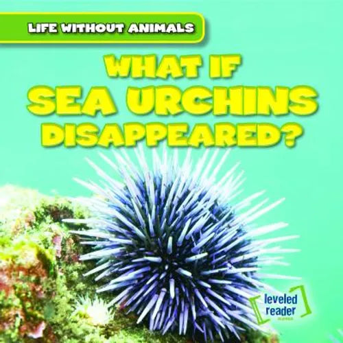 What If Sea Urchins Disappeared? - Library Binding
