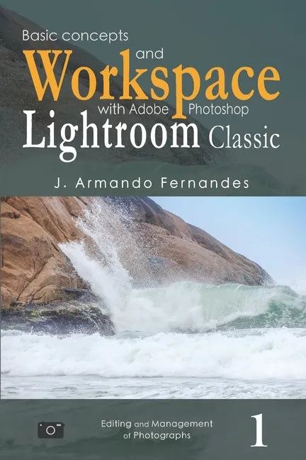 Basic Concepts and Workspace: with Adobe Photoshop Lightroom Classic Software - Paperback