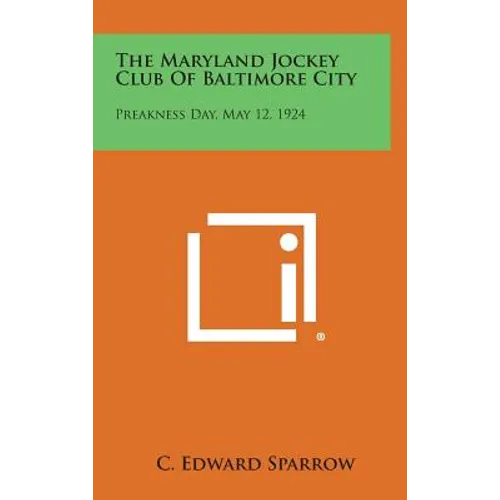 The Maryland Jockey Club of Baltimore City: Preakness Day, May 12, 1924 - Hardcover