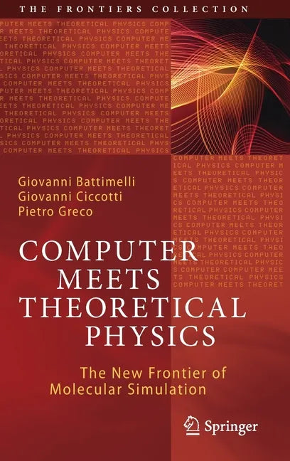 Computer Meets Theoretical Physics: The New Frontier of Molecular Simulation - Hardcover