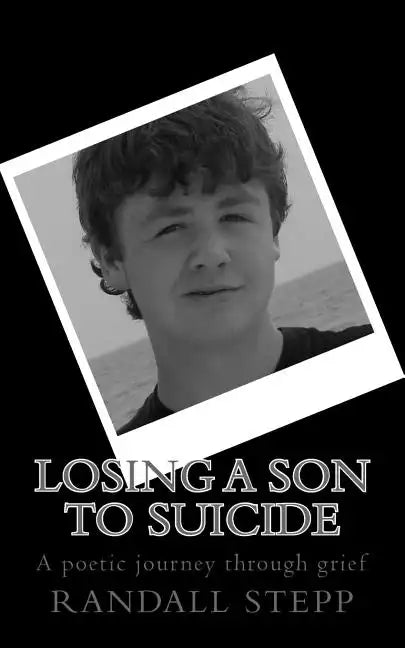 Losing a son to suicide: A poetic journey through grief - Paperback