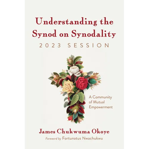 Understanding the Synod on Synodality, 2023 Session: A Community of Mutual Empowerment - Paperback