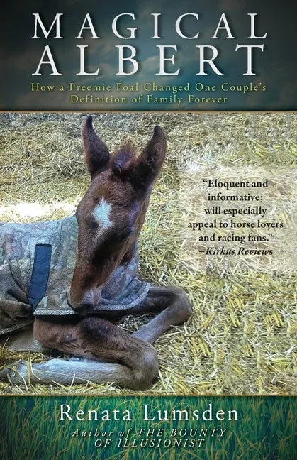 Magical Albert: How a Preemie Foal Changed One Couple's Definition of Family Forever - Paperback