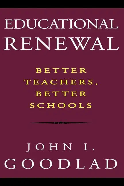 Educational Renewal: Better Teachers, Better Schools - Paperback