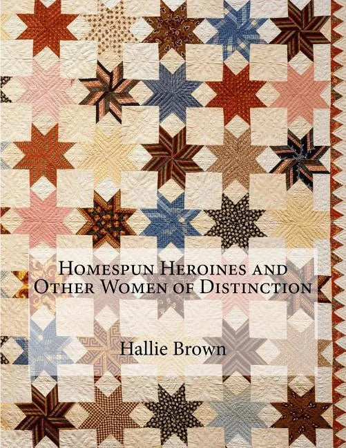 Homespun Heroines and Other Women of Distinction - Paperback