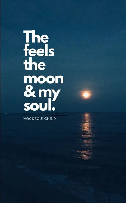 The Feels The Moon and My Soul - Paperback