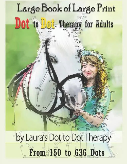 Large Book of Large Print Dot to Dot Therapy for Adults from 150 to 636 Dots: Relaxing Puzzles to Color and Calm - Paperback