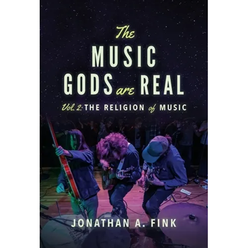 The Music Gods are Real: Vol. 2 - The Religion of Music