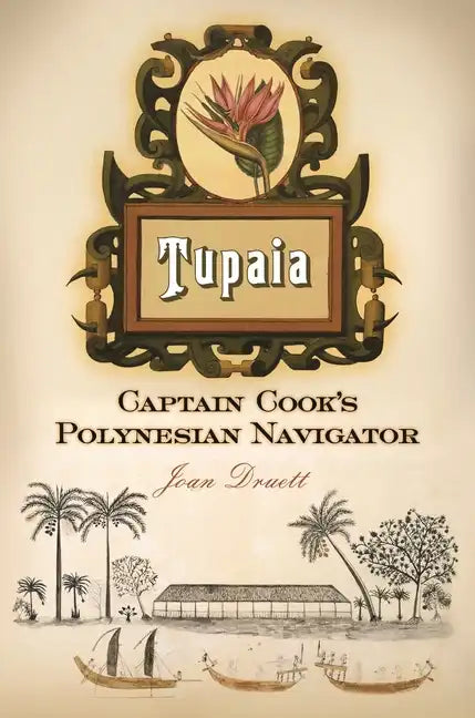 Tupaia: Captain Cook's Polynesian Navigator - Hardcover