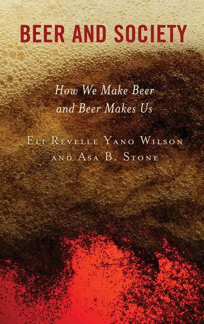 Beer and Society: How We Make Beer and Beer Makes Us - Paperback