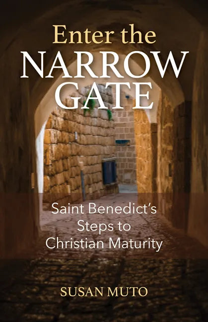 Enter the Narrow Gate: Saint Benedict's Steps to Christian Maturity - Paperback