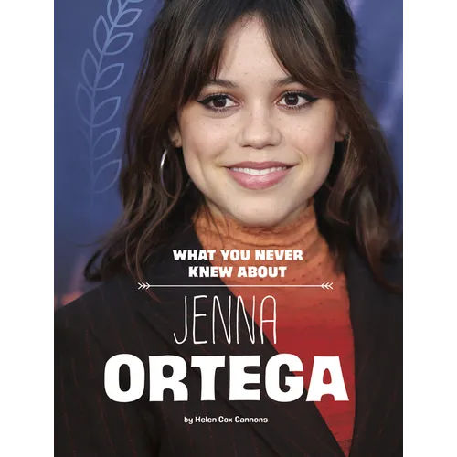 What You Never Knew about Jenna Ortega - Hardcover