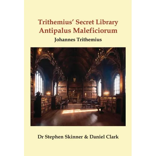 Trithemius' Secret Library Antipalus Maleficiorum - Hardcover