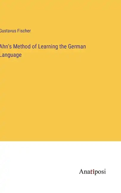 Ahn's Method of Learning the German Language - Hardcover