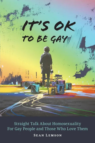 It's OK to Be Gay: Straight Talk About Homosexuality for Gay People and Those Who Love Them - Paperback