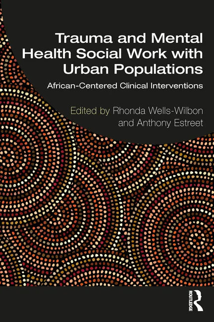 Trauma and Mental Health Social Work With Urban Populations: African-Centered Clinical Interventions - Paperback