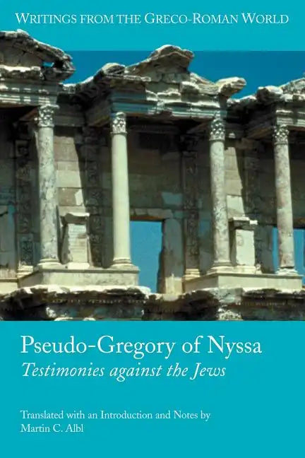 Pseudo-Gregory of Nyssa: Testimonies Against the Jews - Paperback