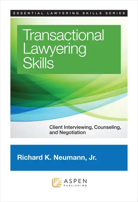 Transactional Lawyering Skills: Client Interviewing, Counseling and Negotiation - Paperback