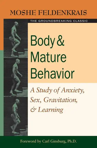 Body and Mature Behavior: A Study of Anxiety, Sex, Gravitation, and Learning - Paperback