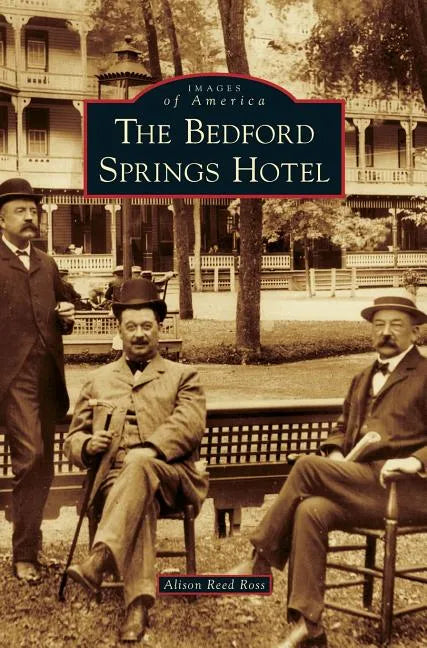 Bedford Springs Hotel - Hardcover