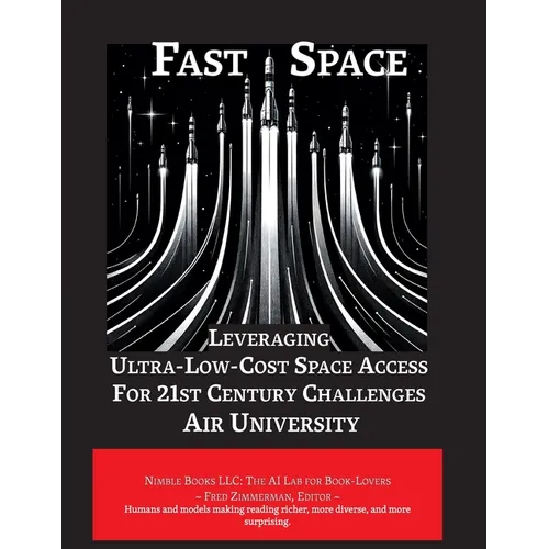 Fast Space: Leveraging Ultra Low-Cost Space Access for 21st Century Challenges - Paperback
