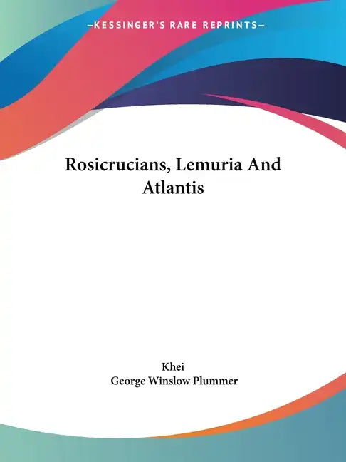 Rosicrucians, Lemuria And Atlantis - Paperback