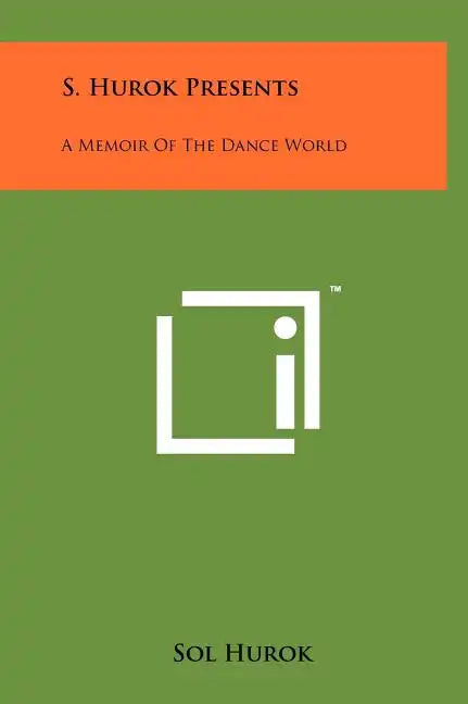 S. Hurok Presents: A Memoir Of The Dance World - Hardcover