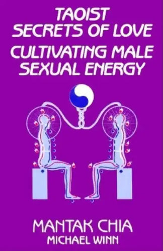 Taoist Secrets of Love: Cultivating Male Sexual Energy - Paperback